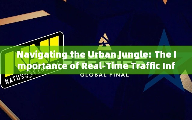 Navigating the Urban Jungle: The Importance of Real-Time Traffic Information